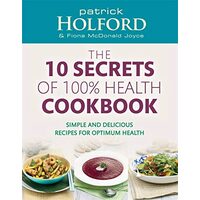 The 10 Secrets Of 100% Health Cookbook