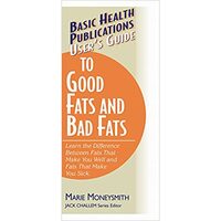 User's Guide to Good Fats and Bad Fats