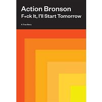 F*ck It, I'll Start Tomorrow