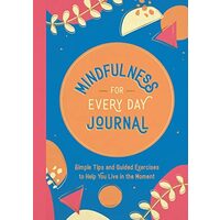 Mindfulness For Every Day Journal