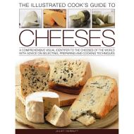 The Illustrated Cook's Guide to Cheeses